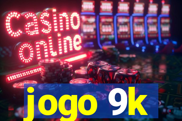 jogo 9k